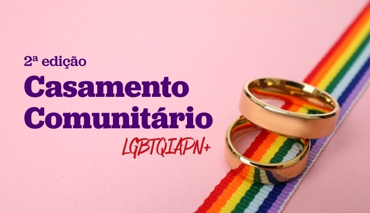 Inscrições para o Casamento Comunitário LGBTQIAPN+ terminam na quinta-feira (12/2)