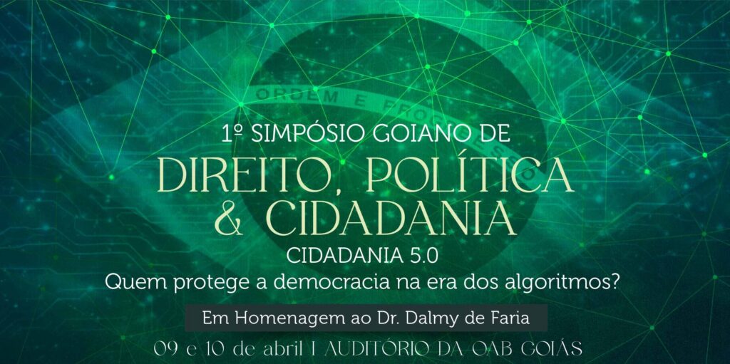 Comissão de Direito Político e Eleitoral da OAB-GO promove o 1º Simpósio Goiano de Direito e Política
