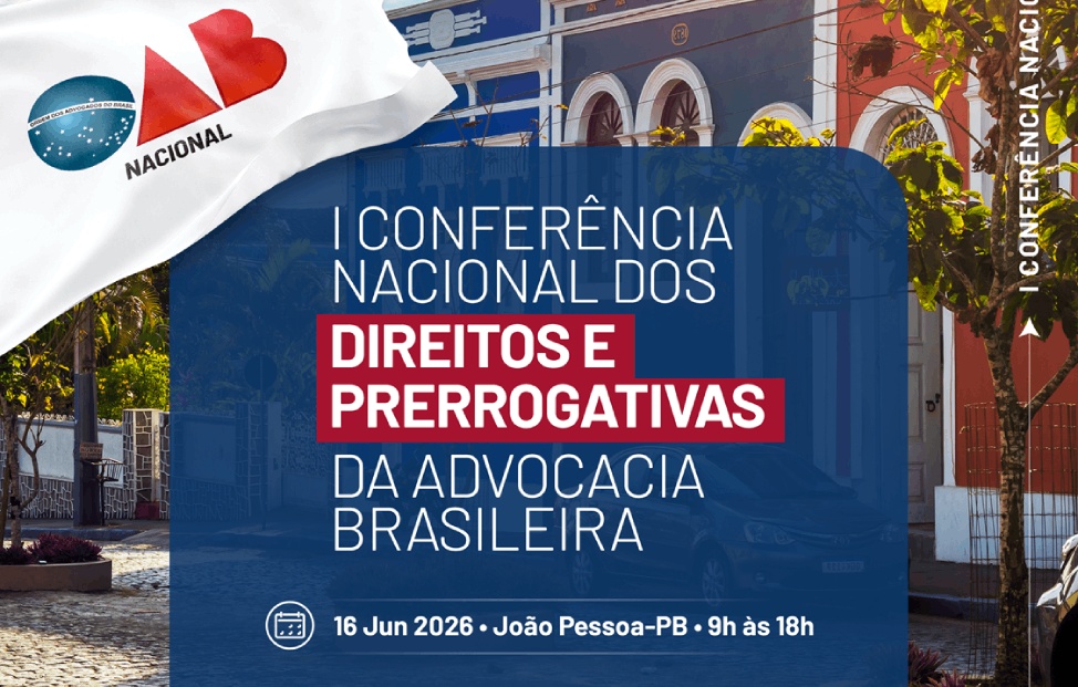 OAB abre inscrições para a I Conferência Nacional dos Direitos e Prerrogativas da Advocacia Brasileira em João Pessoa